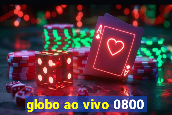 globo ao vivo 0800